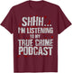 Funny Murderino Shirt Obsessed Junkie True Crime Podcast T-Shirt - T-Shirt | Maroon