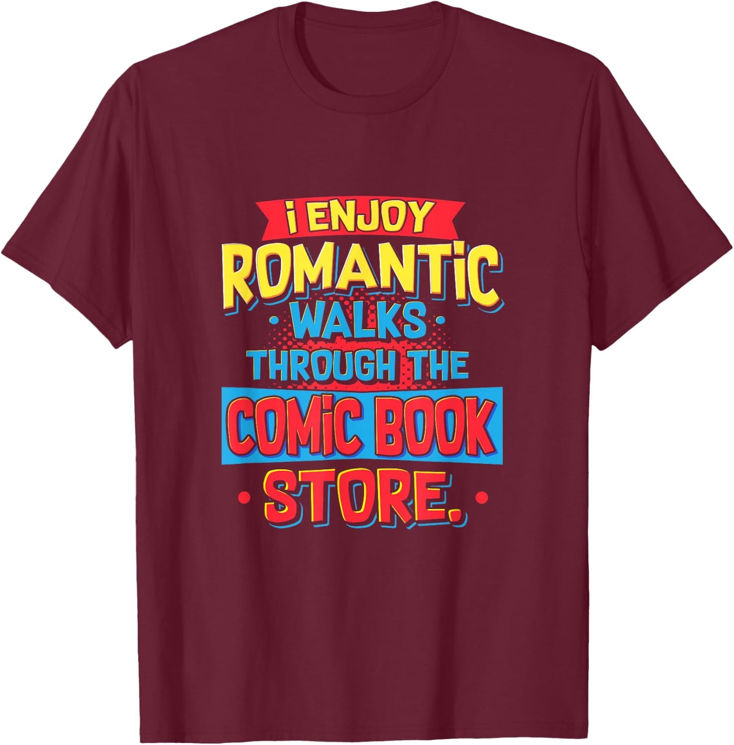 Reading I Enjoy Romantic Walks Through The Comic Book Store T-Shirt - T-Shirt | Maroon