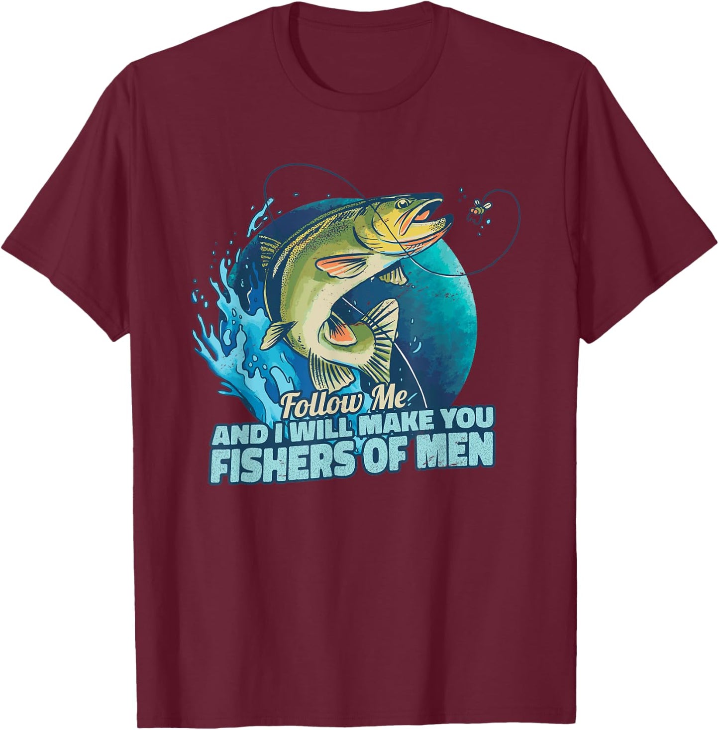 Follow me And I will make you a fishers of men for fishermen T-Shirt - T-Shirt | Maroon