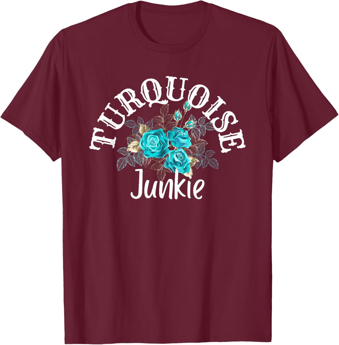 Teal Turquoises Junkie Country Boho Roses Fashion Western T-Shirt - T-Shirt | Maroon