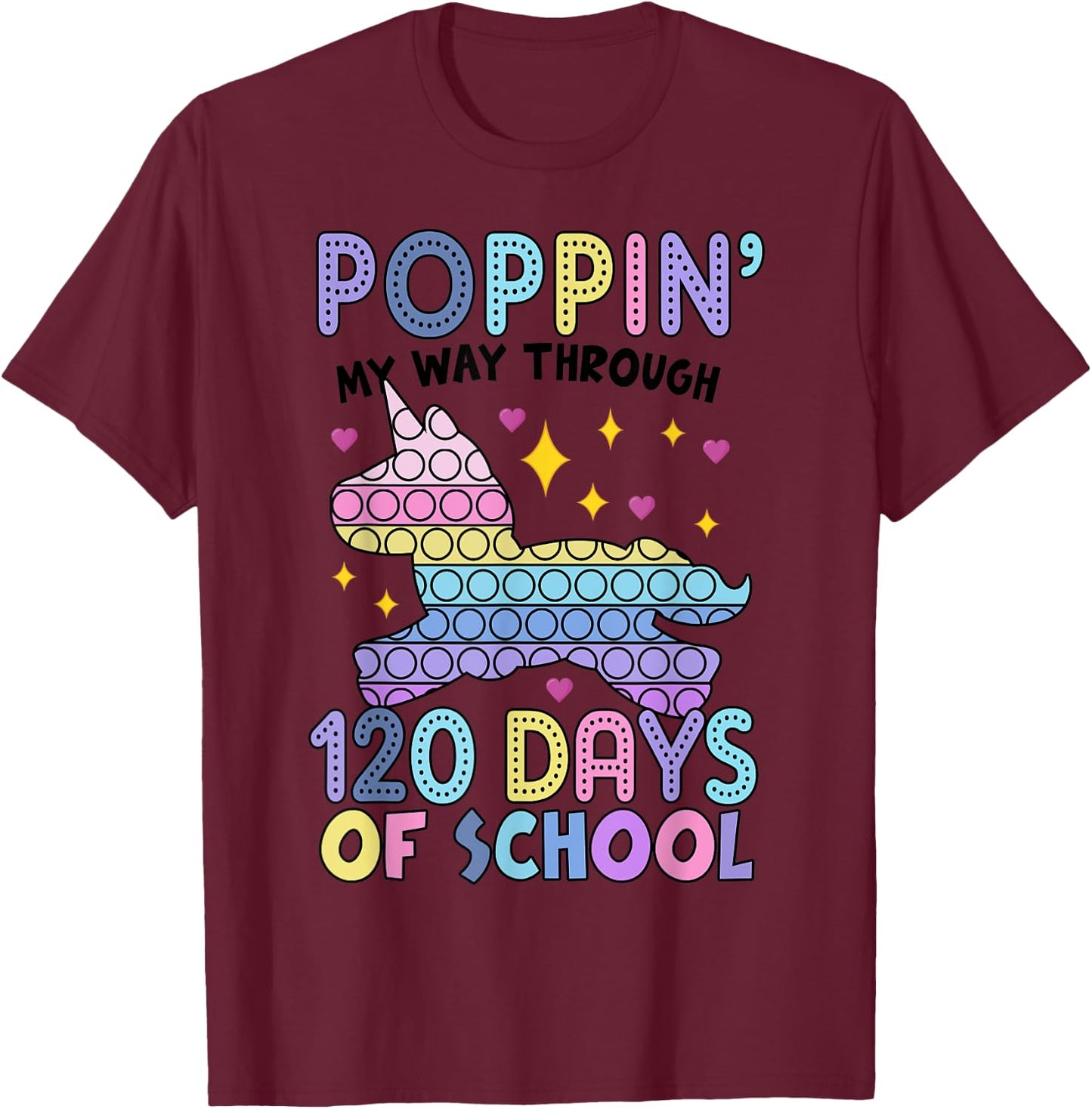 Poppin' 120 Days Of School Unicorn Pop It Happy 120th T-Shirt - T-Shirt | Maroon