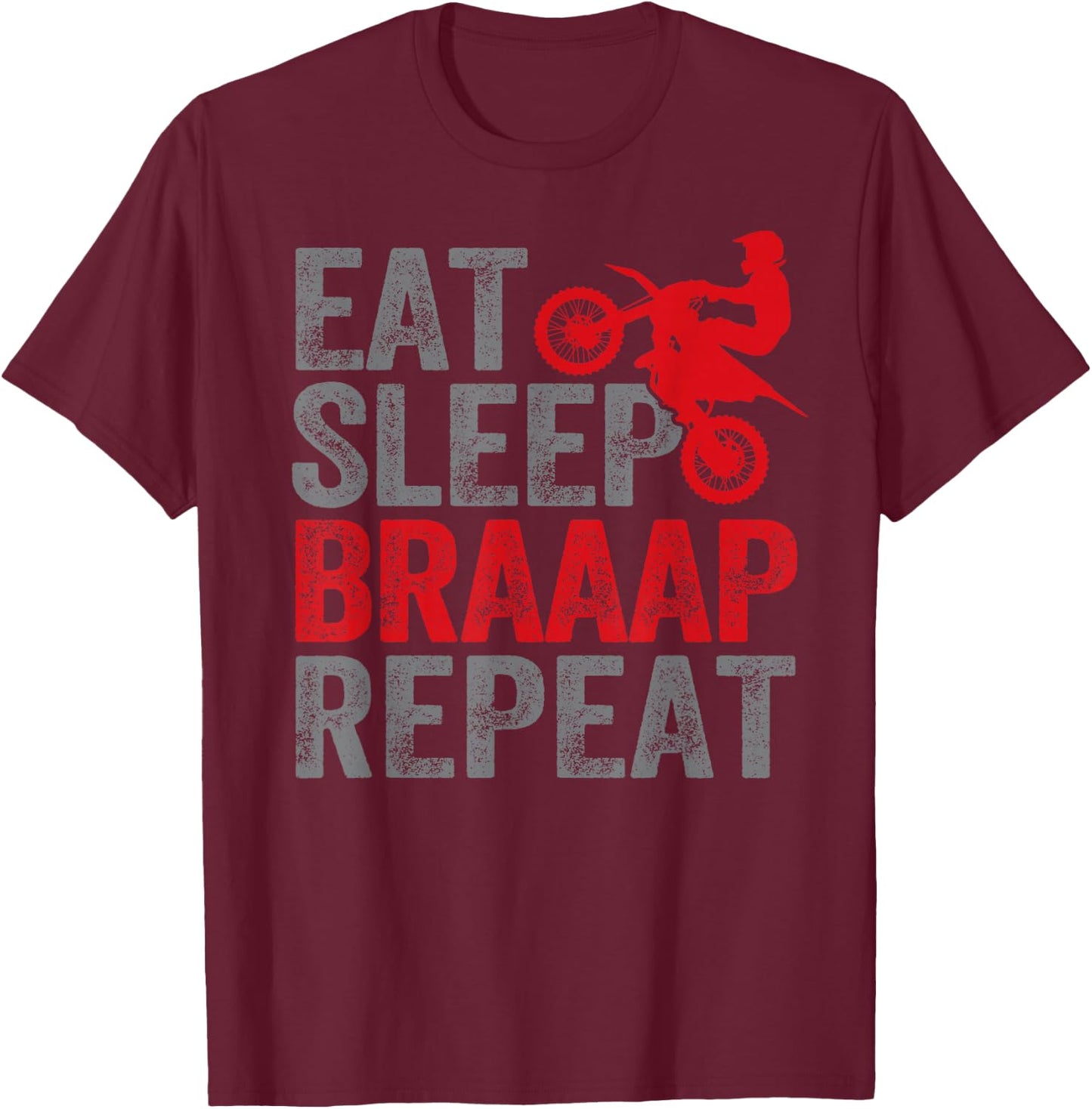 Funny Eat Sleep Braaap Repeat Dirt Bike Motocross Motorcycle T-Shirt - T-Shirt | Maroon