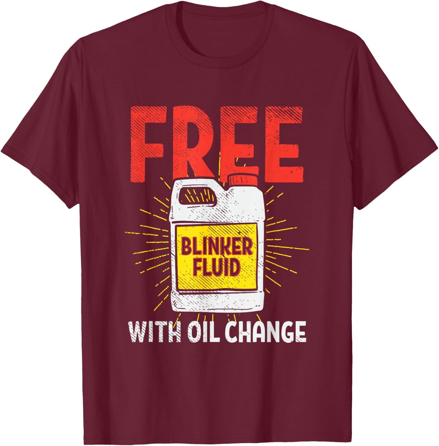 Free Blinker Fluid With Oil Change Funny Auto Mechanic T-Shirt - T-Shirt | Maroon