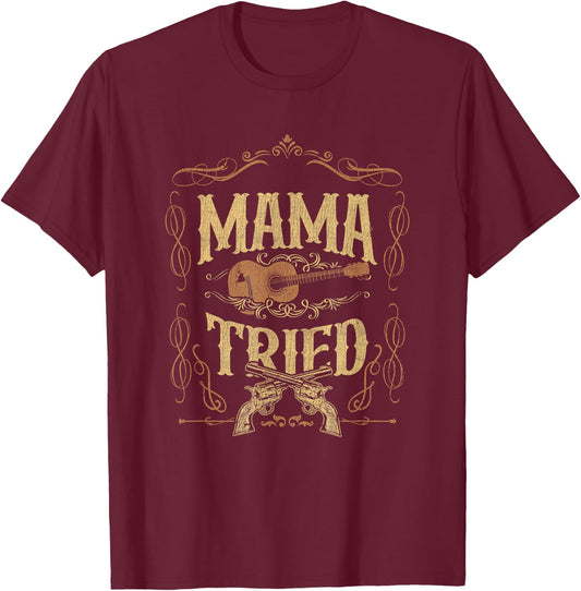 Mama-Tried Renegade Outlaw Music Lovers Country T-Shirt - T-Shirt | Maroon