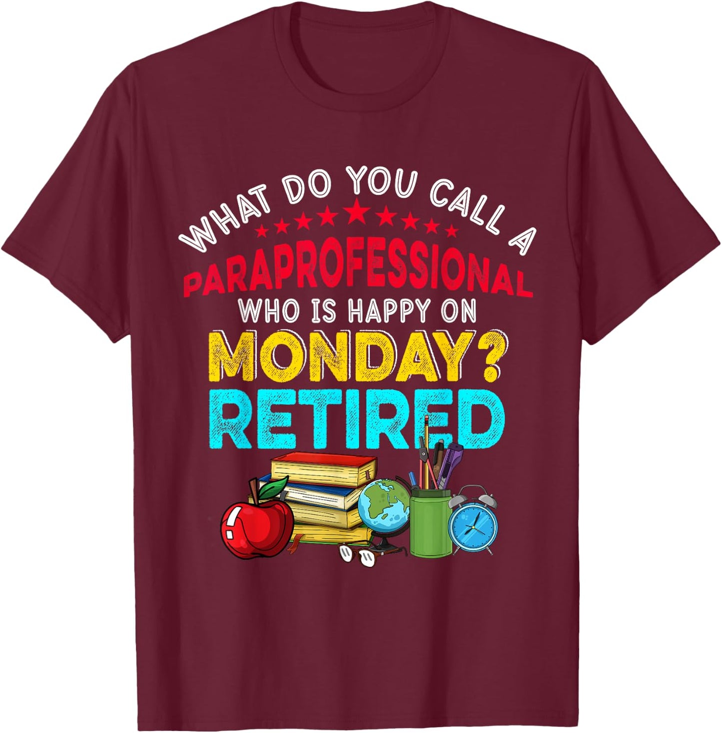 Vintage Happy Retirement Funny A Paraprofessional Retired T-Shirt - T-Shirt | Maroon