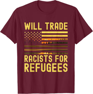 Will Trade Racists For Refugees T-Shirt - T-Shirt | Maroon