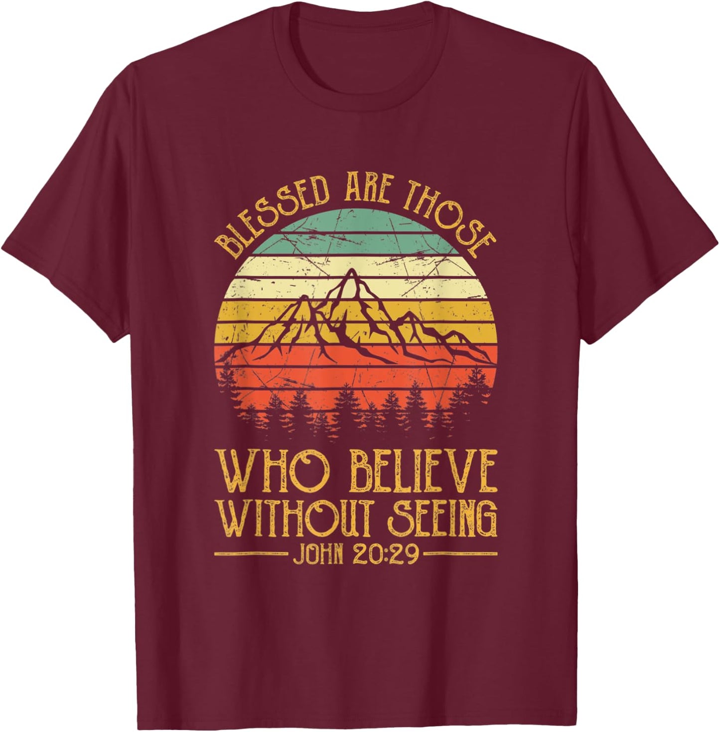 Blessed Are Those Who Believe Without Seeing Shirt Christian T-Shirt - T-Shirt | Maroon