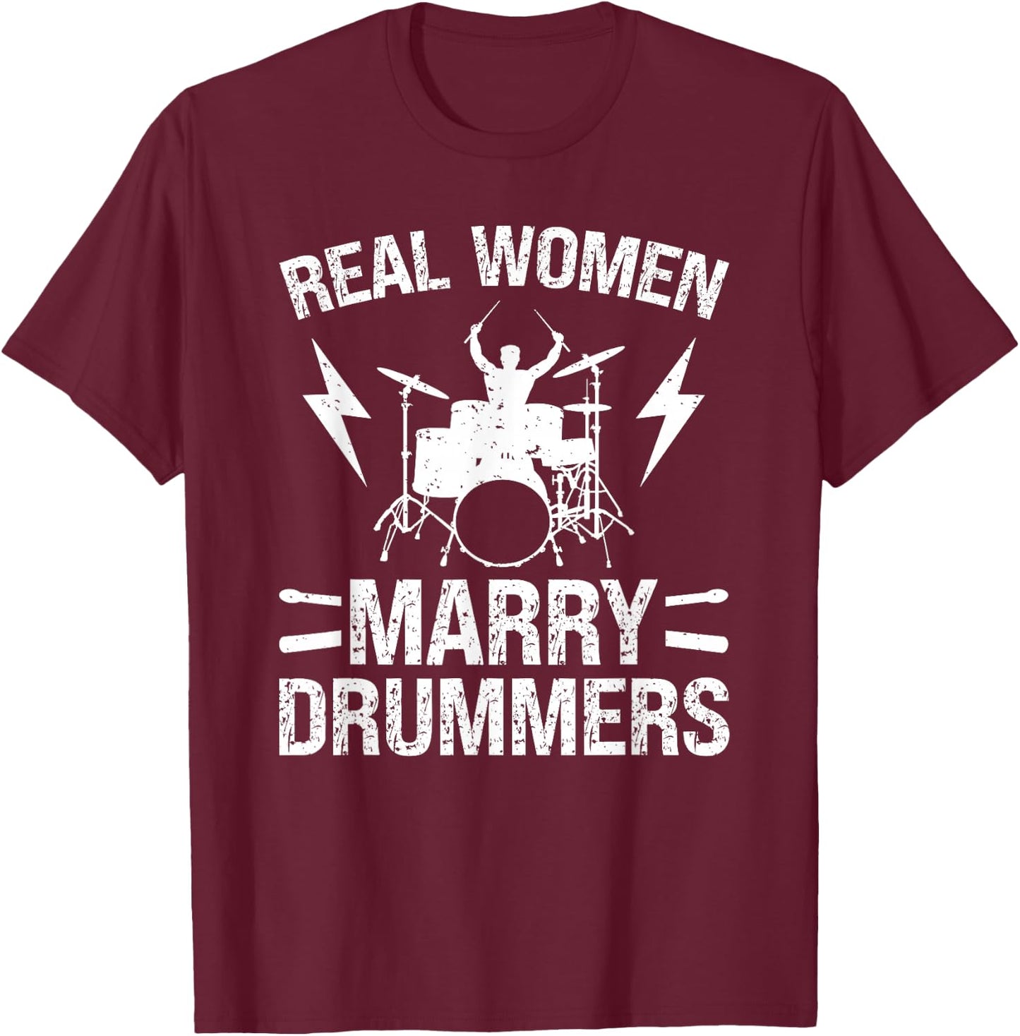 Real Women Marry Drummer Wife Drum Wife Of A Drummer T-Shirt - T-Shirt | Maroon