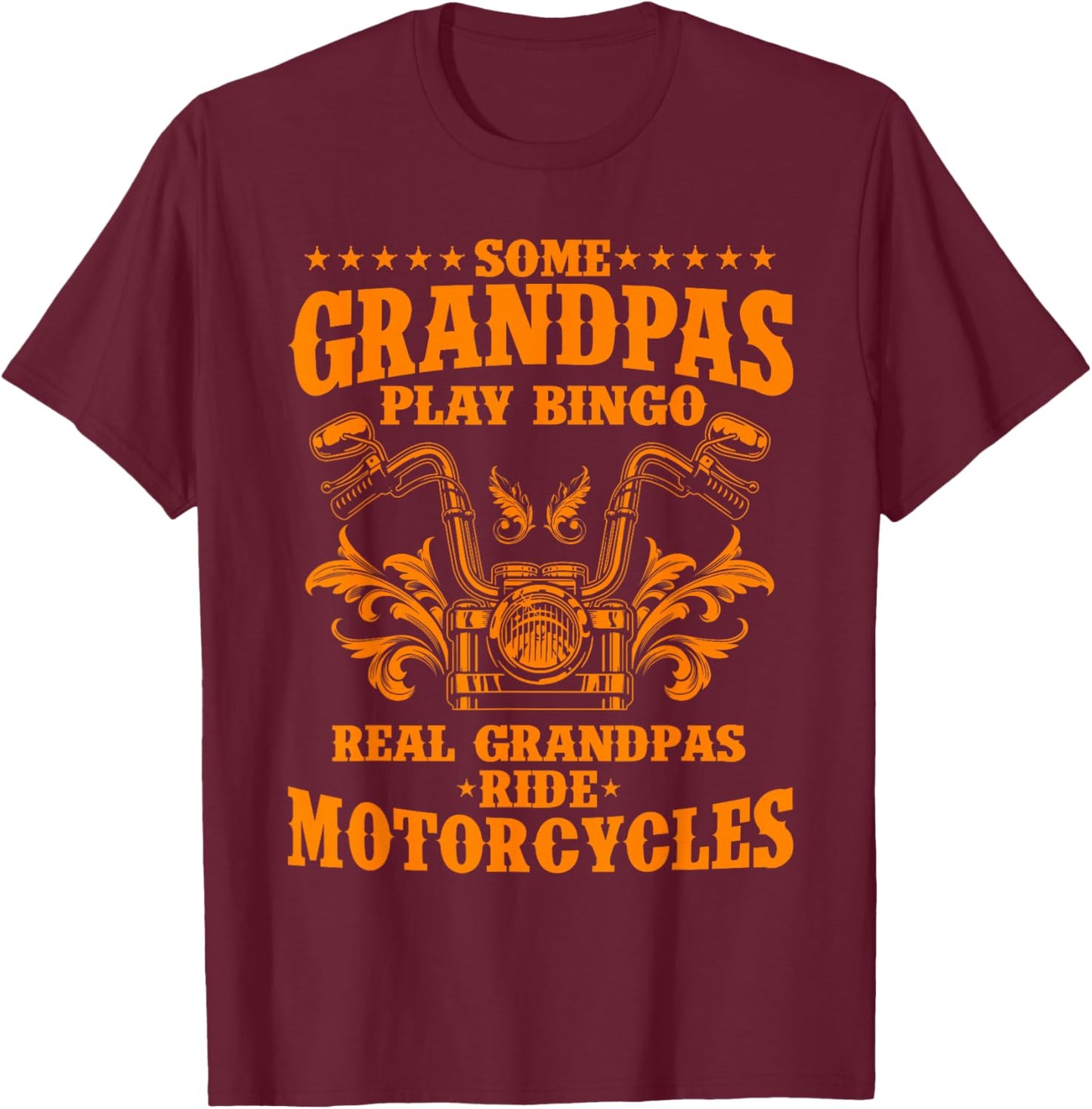 Some Grandpas Play Bingo Real Grandpas Ride Motorcycles Gift T-Shirt - T-Shirt | Maroon