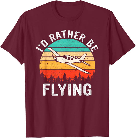 Retro I'd Rather Be Flying Airplane Pilot Funny Aviation T-Shirt - T-Shirt | Maroon