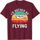 Retro I'd Rather Be Flying Airplane Pilot Funny Aviation T-Shirt - T-Shirt | Maroon