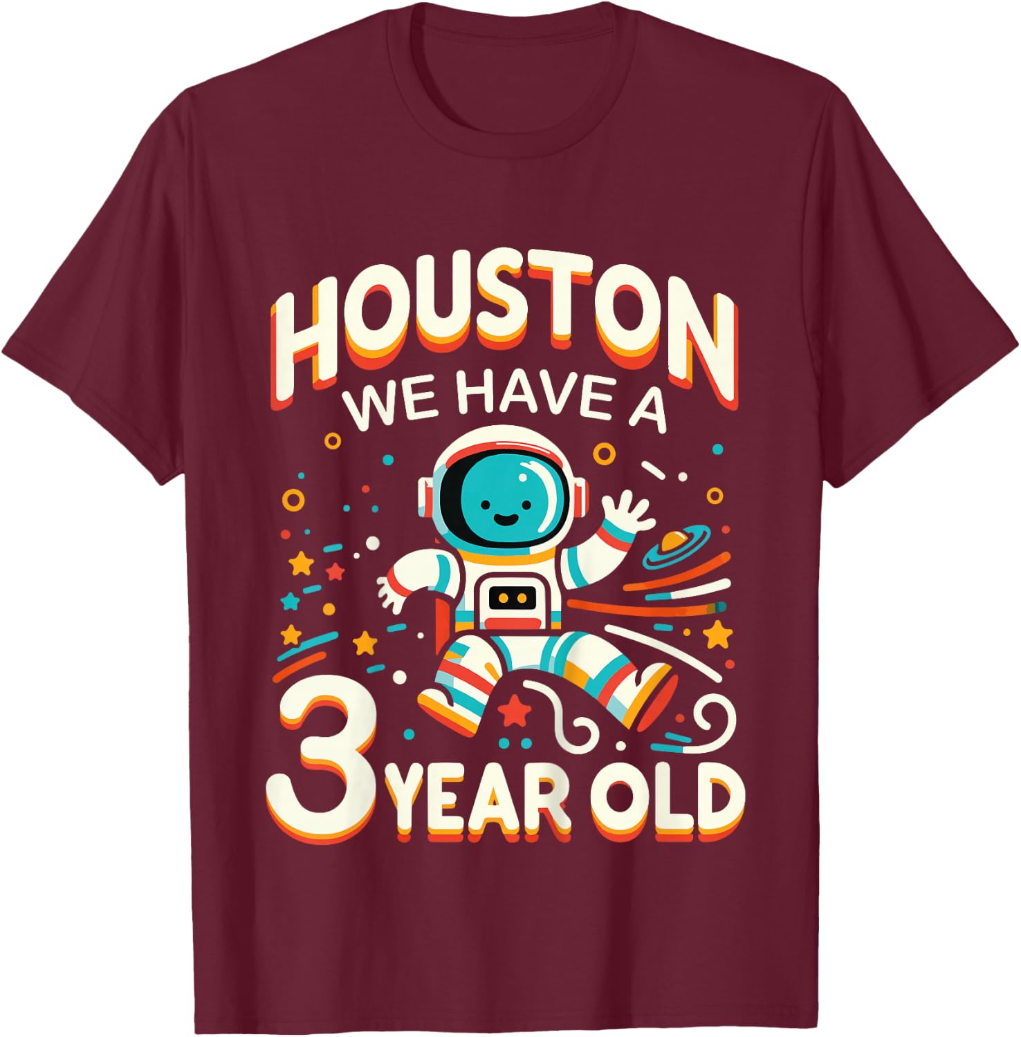 3. Birthday Houston We Have A 3 Year Old Astronaut Space T-Shirt - T-Shirt | Maroon