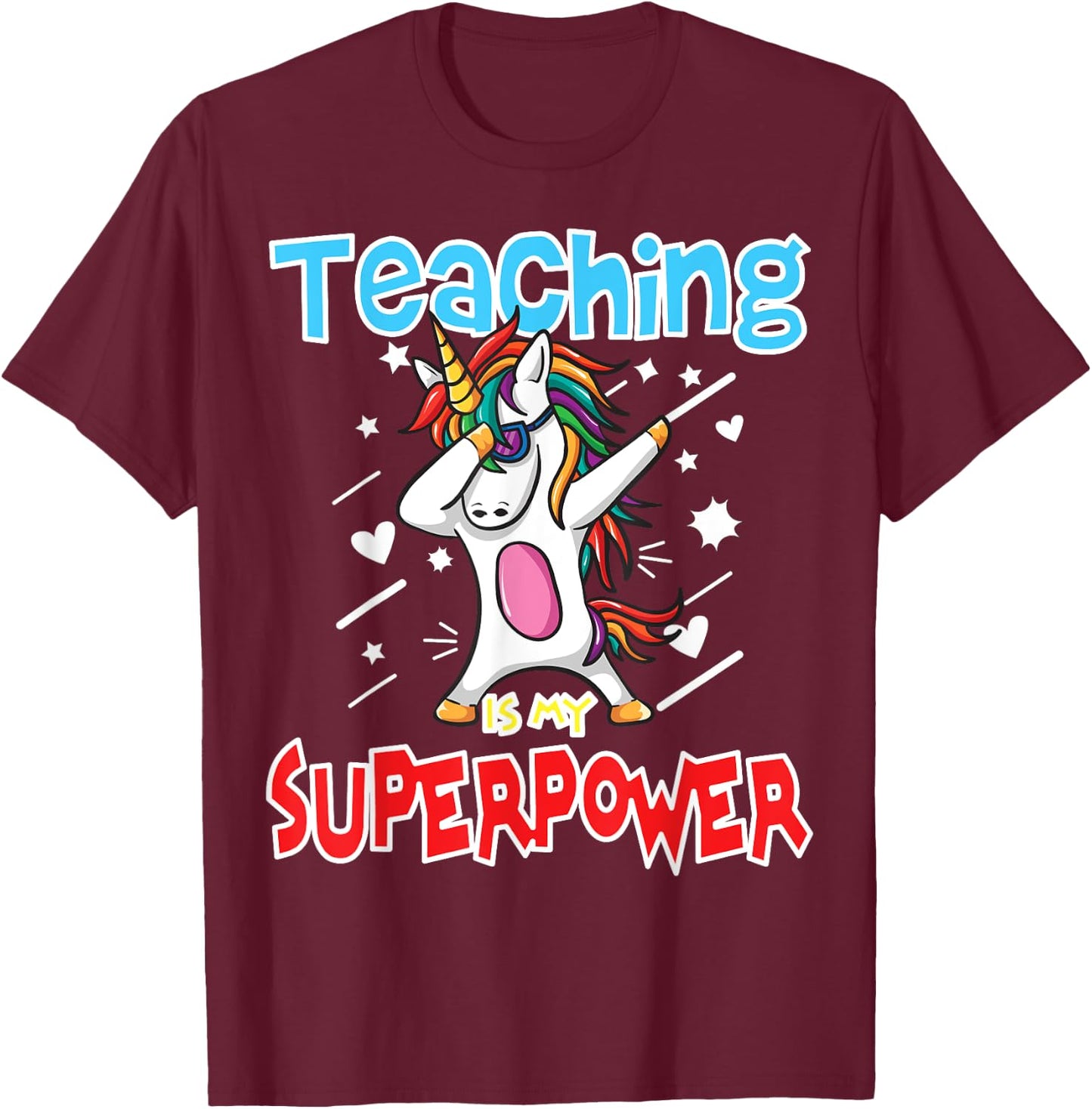 Teaching Is My Super Power Gift Teacher Unicorn Men Women T-Shirt - T-Shirt | Maroon