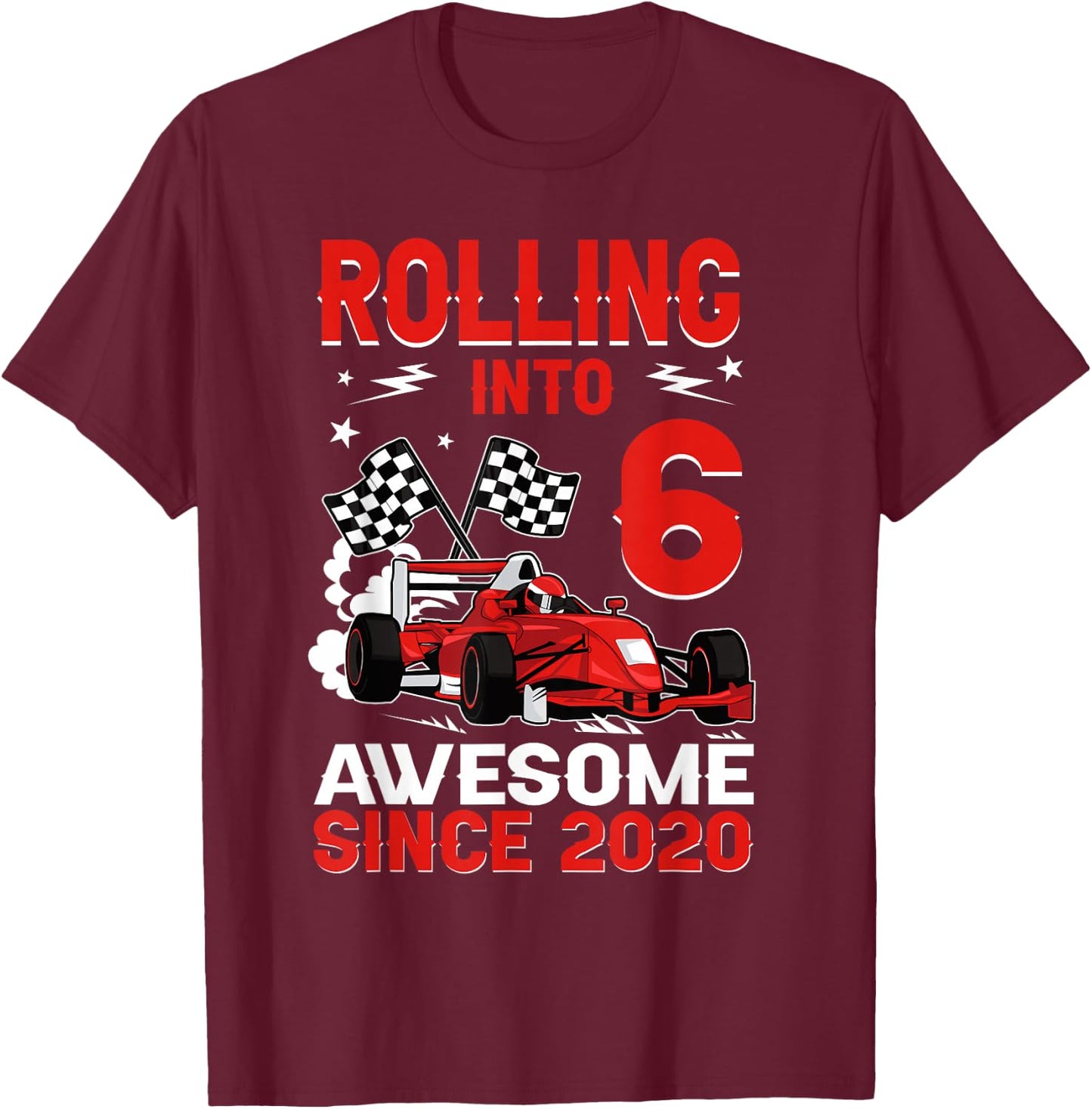 Rolling Into 6 Awesome Since 2020 Race Car 6th Birthday T-Shirt - T-Shirt | Maroon