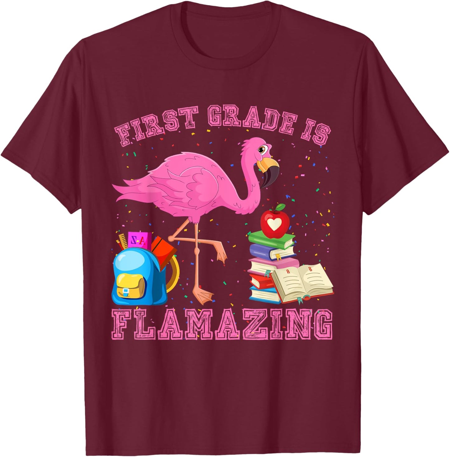 Funny First Grade Is Flamazing Flamingo 1st Day Of School T-Shirt - T-Shirt | Maroon