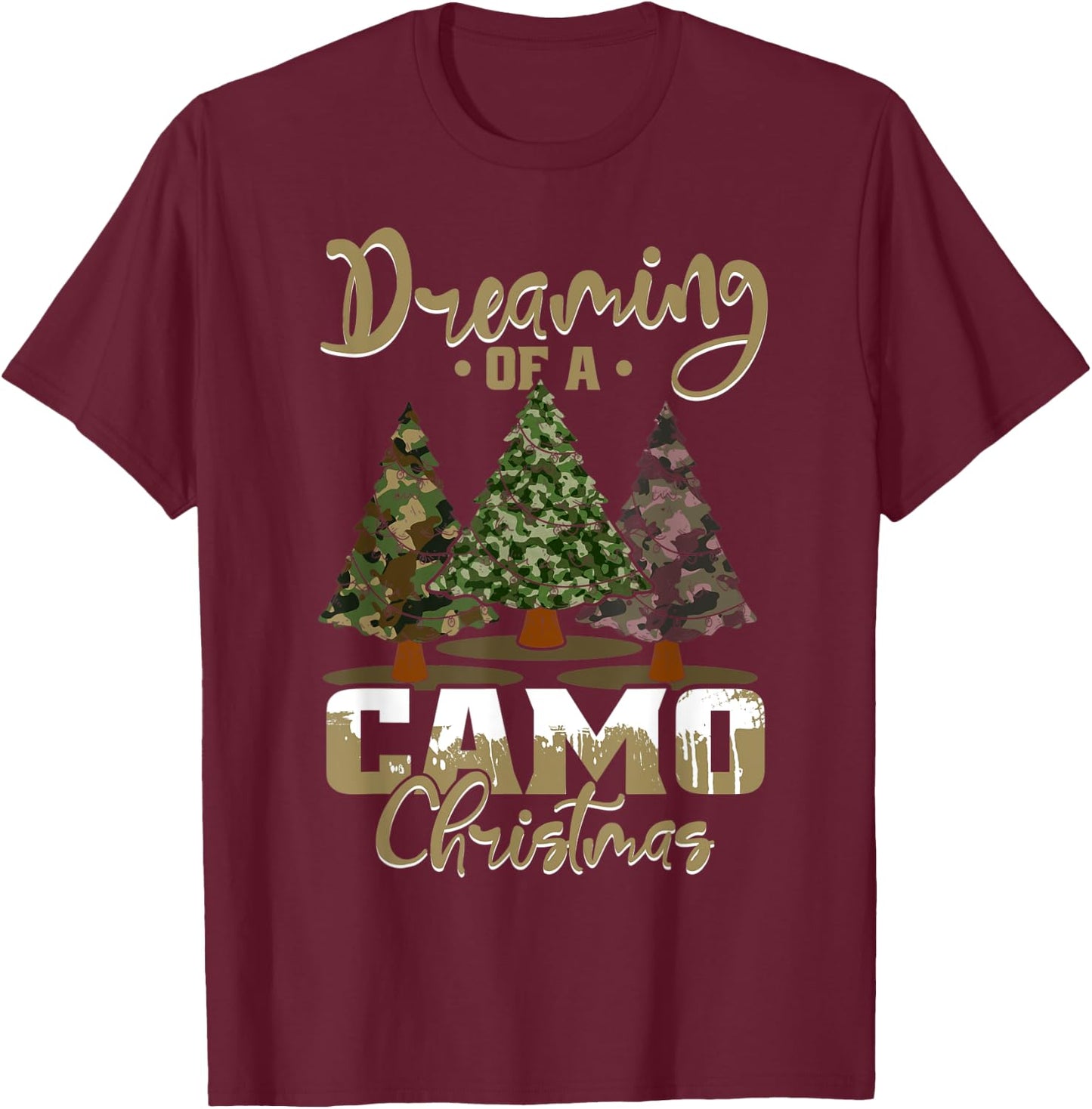 Dreaming Of Camo Christmas Funny Xmas Trees Camo Men Women T-Shirt - T-Shirt | Maroon