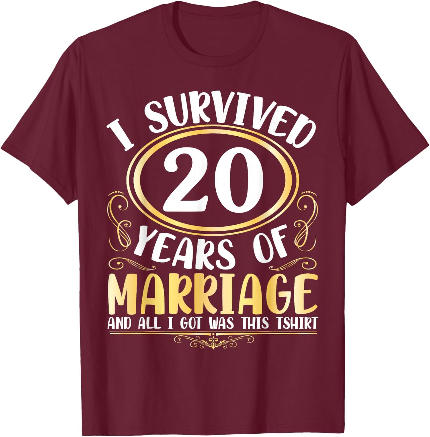 I Survived 20 Years Of Marriage Wedding All I Got Was This T-Shirt - T-Shirt | Maroon