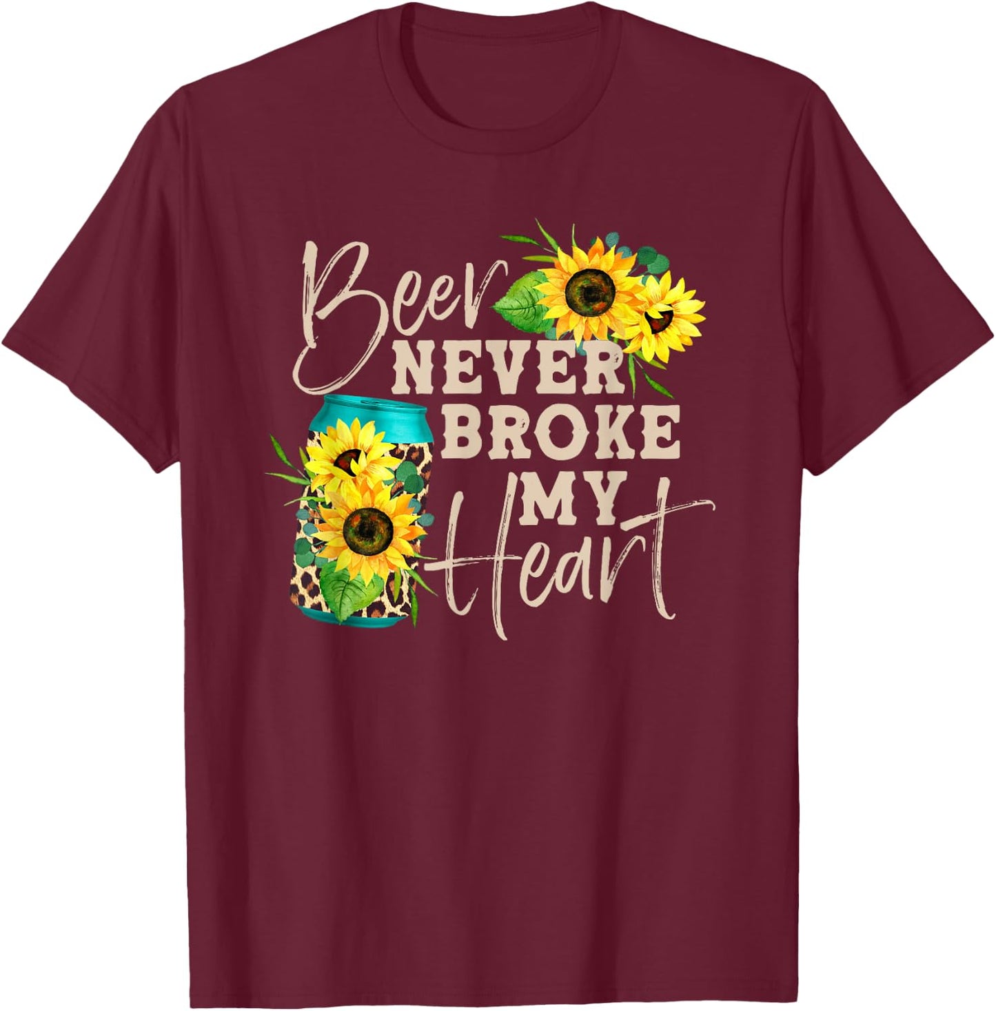 Beer Never Broke My Heart Sunflower Leopard Print Beer Lady T-Shirt - T-Shirt | Maroon
