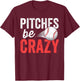 Pitches Be Crazy Baseball Funny Pun Mom Dad Adult T-Shirt - T-Shirt | Maroon
