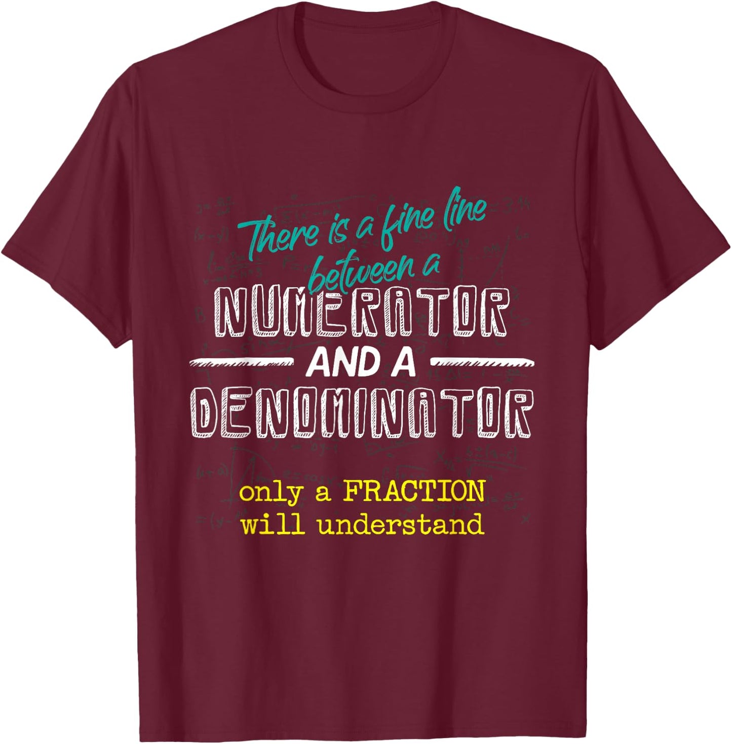 Fine Line Between Numerator And Denominator Funny Math Gift T-Shirt - T-Shirt | Maroon