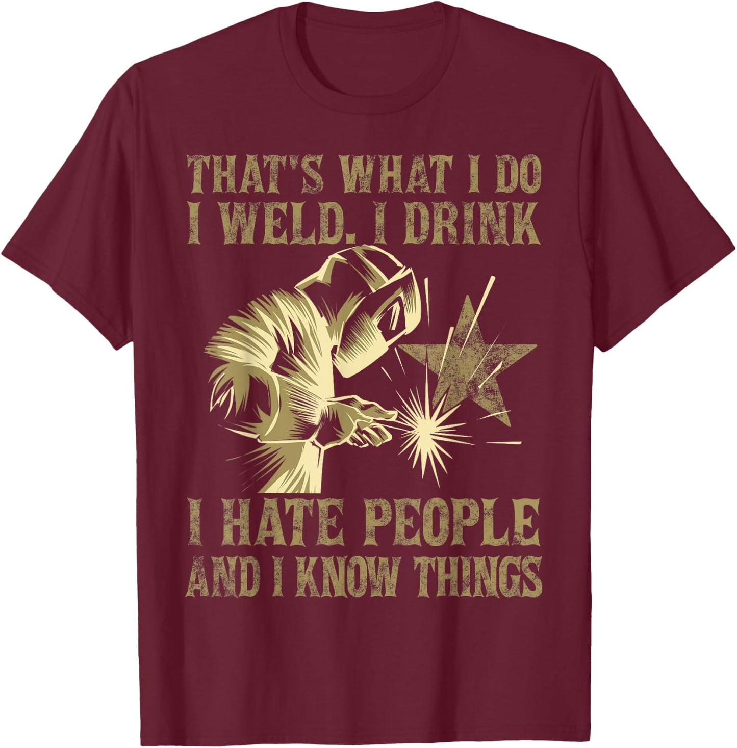 Welding That's What I Do I Weld American Flag Proud Welder Women Men T-Shirt - T-Shirt | Maroon