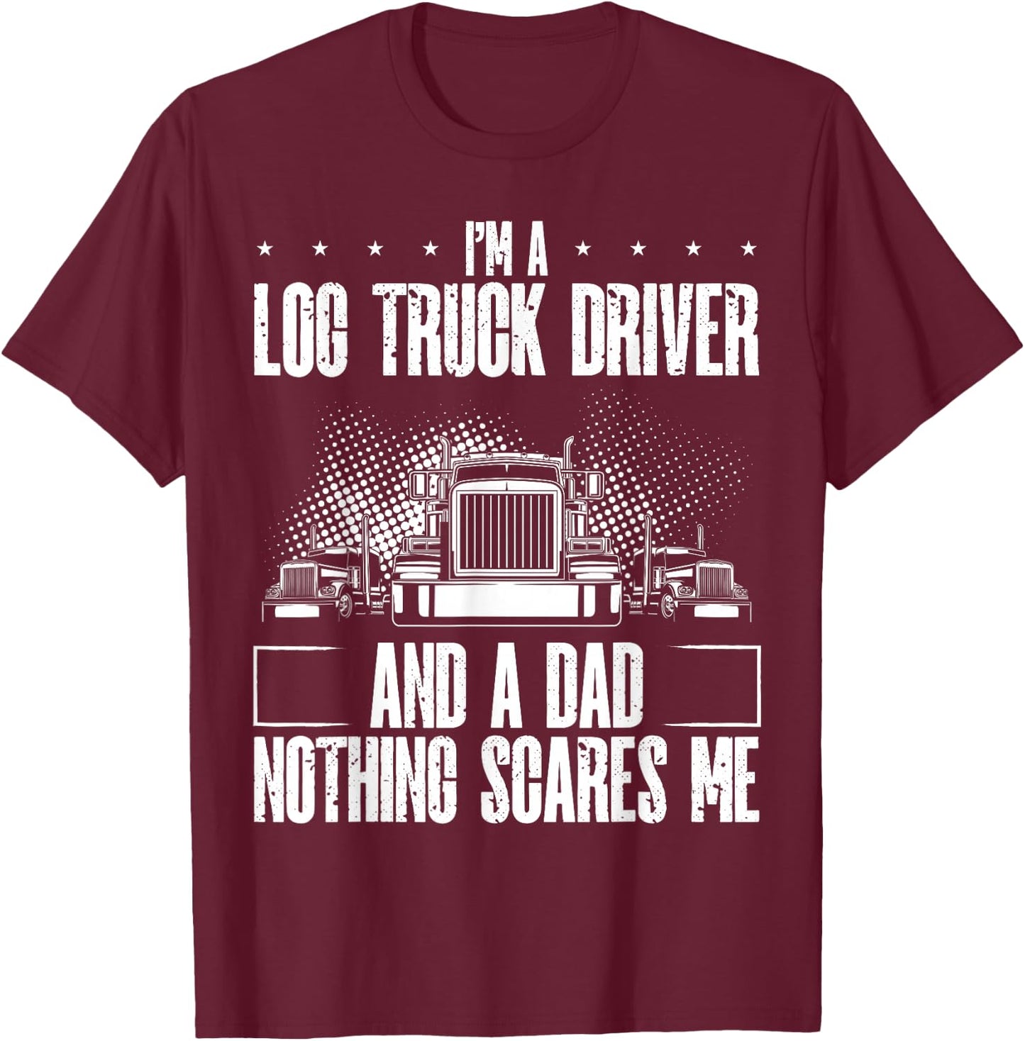 Log Truck Trucker Accessories for Driver Log Truck Lover T-Shirt - T-Shirt | Maroon