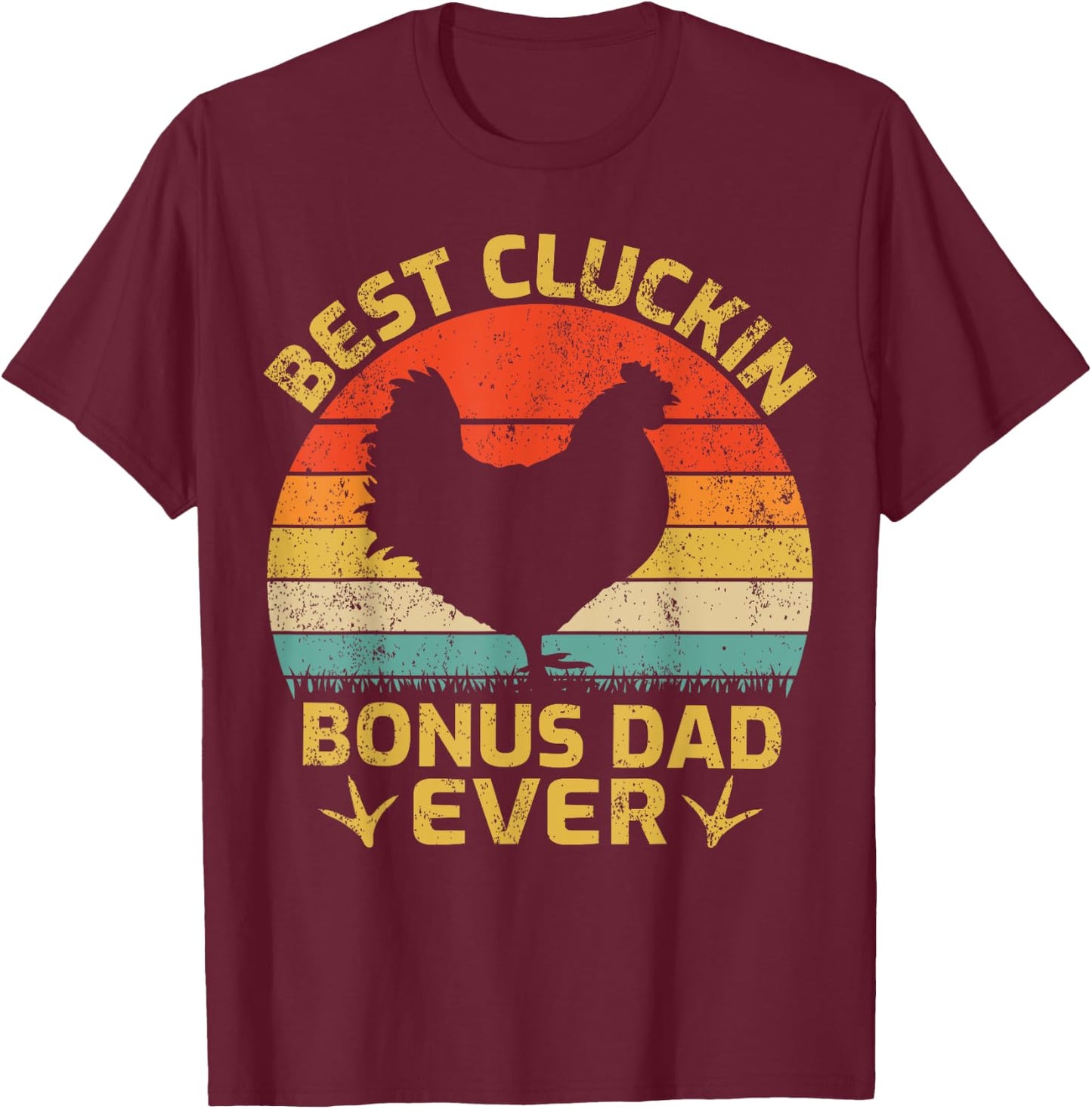Cluckin Bonus Dad Ever Vintage Chicken Bonus Dad Fathers Day T-Shirt - T-Shirt | Maroon
