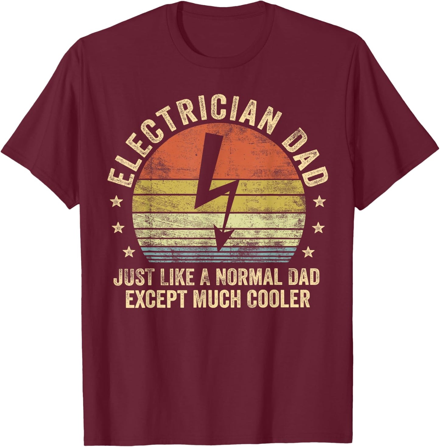 Electrician Dad Just Like A Normal Dad Except Much Cooler T-Shirt - T-Shirt | Maroon
