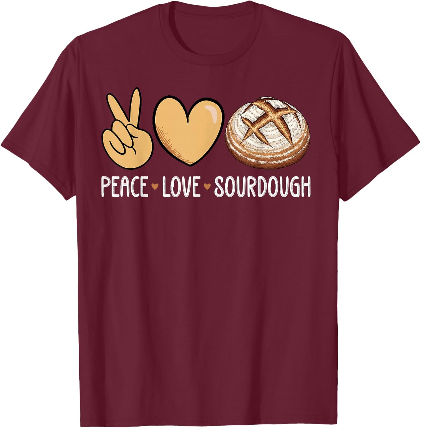 Funny Sourdough Lover - Peace Love Sourdough T-Shirt - T-Shirt | Maroon