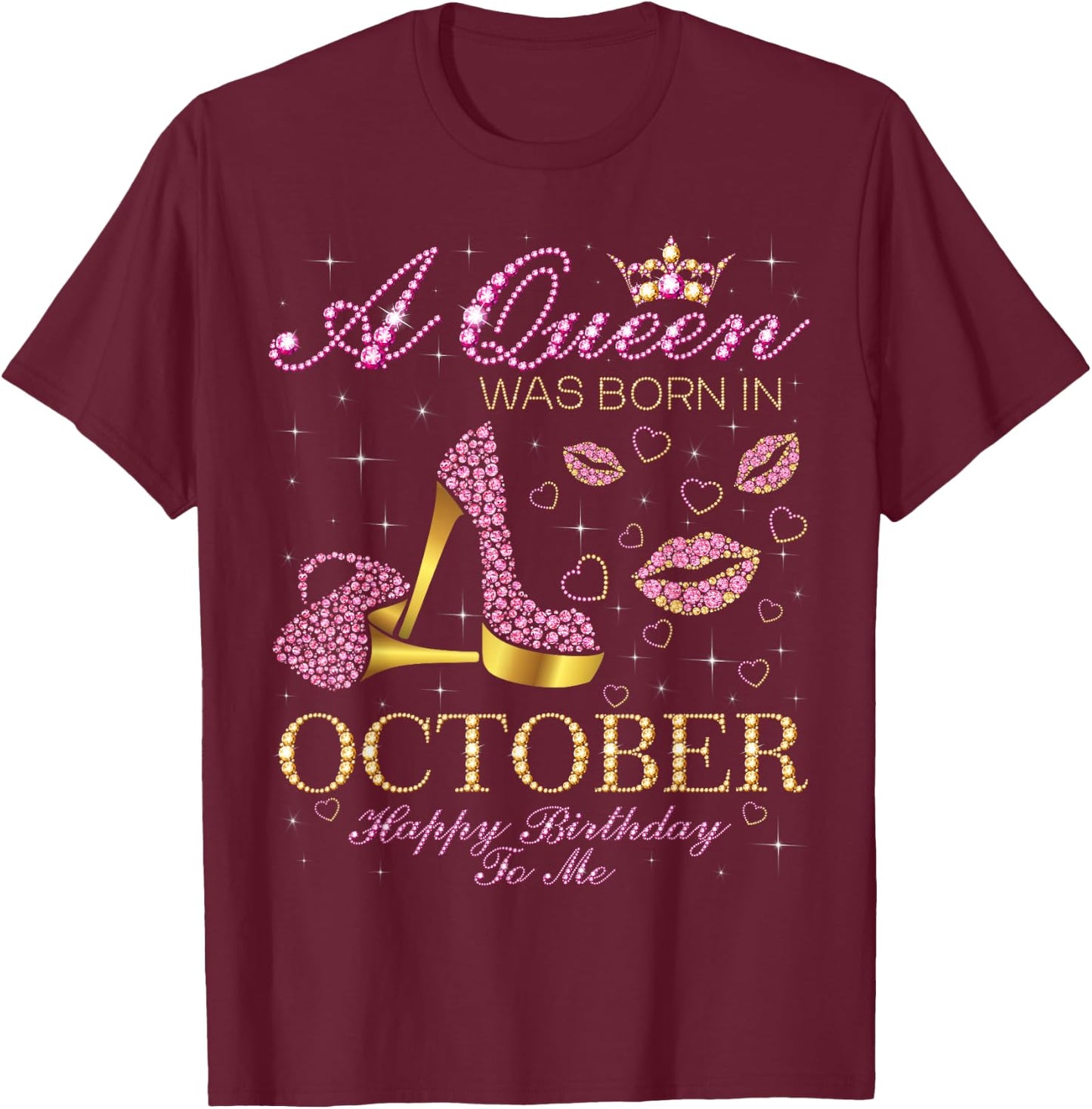 A Queen Was Born In October Happy Birthday To Me T-Shirt - T-Shirt | Maroon
