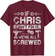 If CHRIS Can't Fix it We're All Screwed Funny Fathers Gift T-Shirt - T-Shirt | Maroon