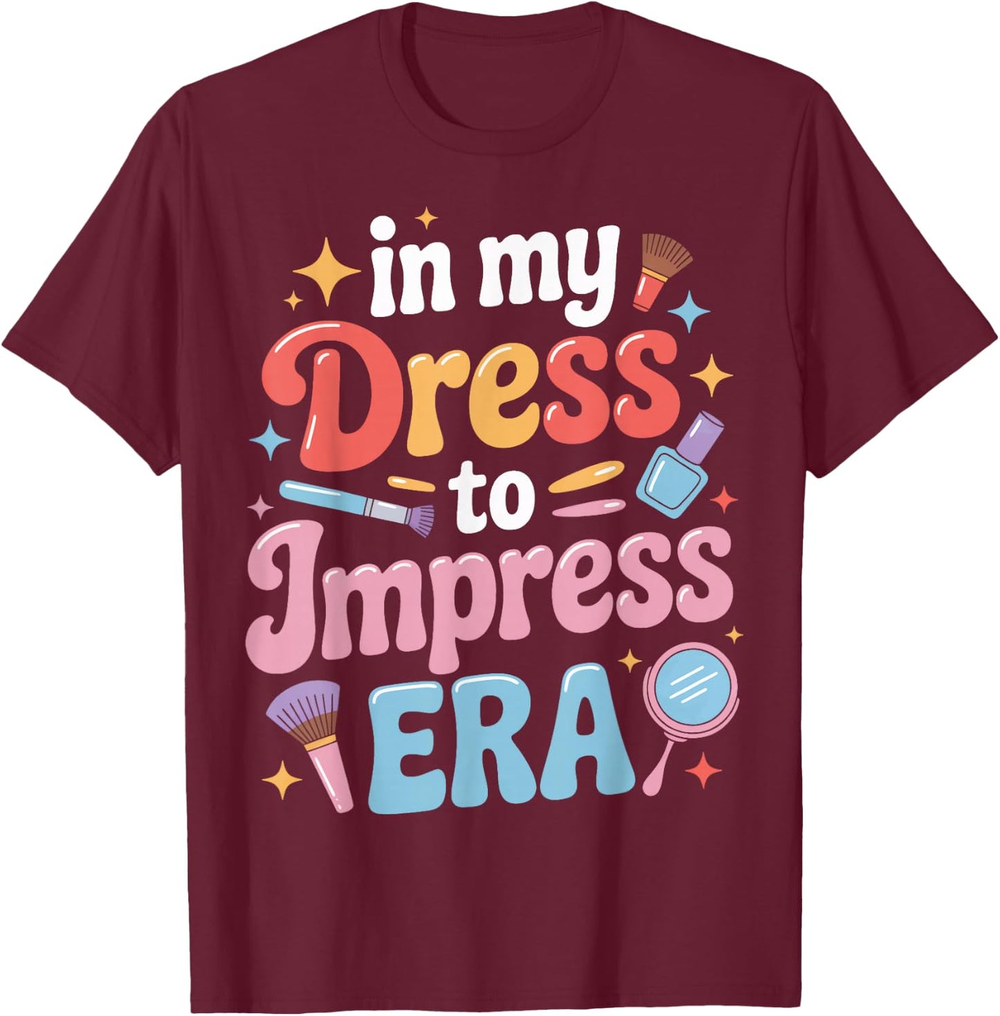 Bold in My Dress to Impress Era for Cosmetologists T-Shirt - T-Shirt | Maroon