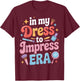 Bold in My Dress to Impress Era for Cosmetologists T-Shirt - T-Shirt | Maroon