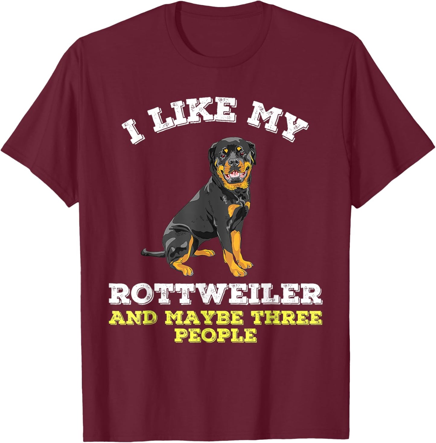 Dog Owners Lovers I Like My Rottweiler And Maybe 3 People T-Shirt - T-Shirt | Maroon