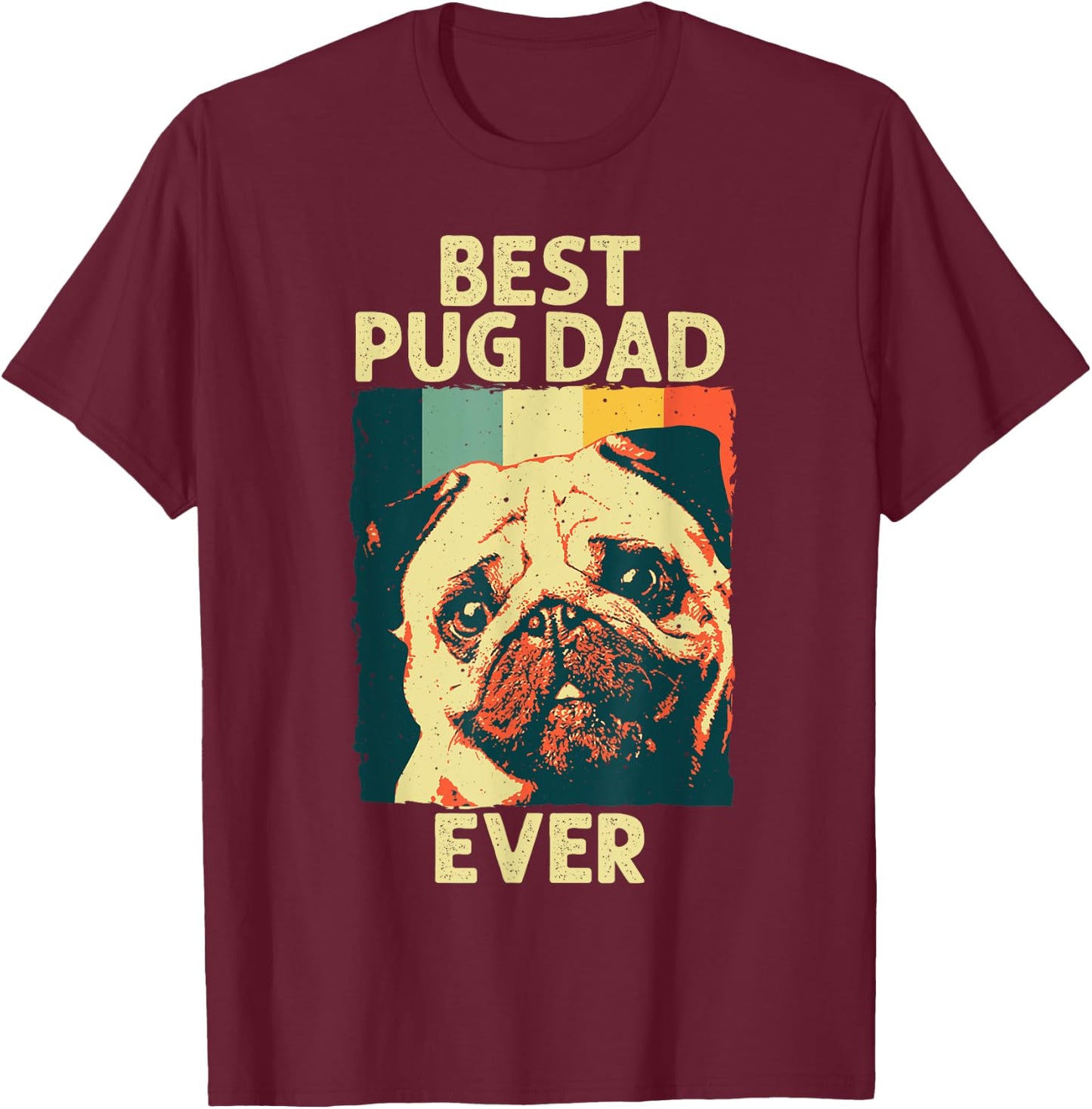 Funny Best Pug Dad Ever Art For Pug Dog Pet Lover Men Daddy T-Shirt - T-Shirt | Maroon