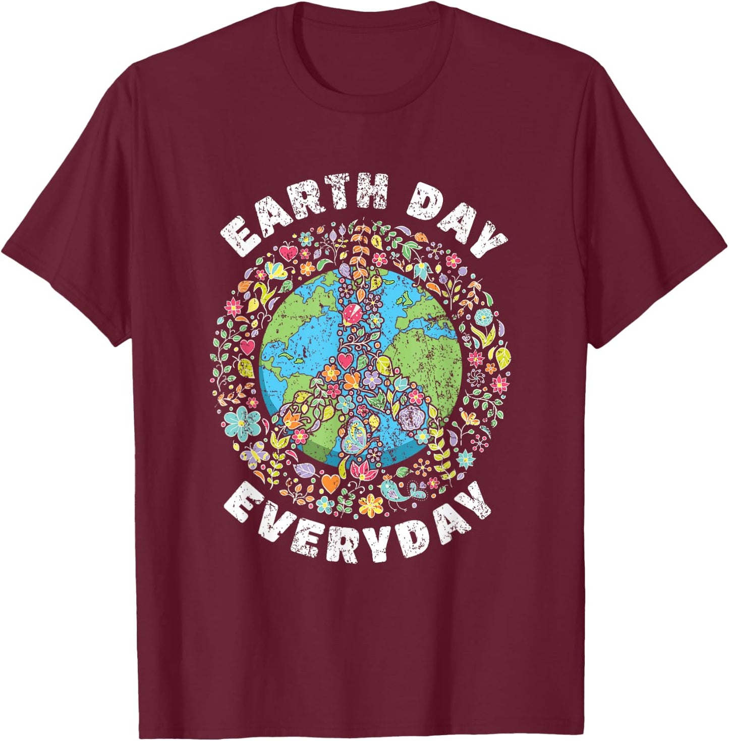 Earth Day Everyday Earth Day Small T-Shirt - T-Shirt | Maroon