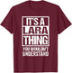 It's A Lara Thing You Wouldn't Understand First Name T-Shirt - T-Shirt | Maroon