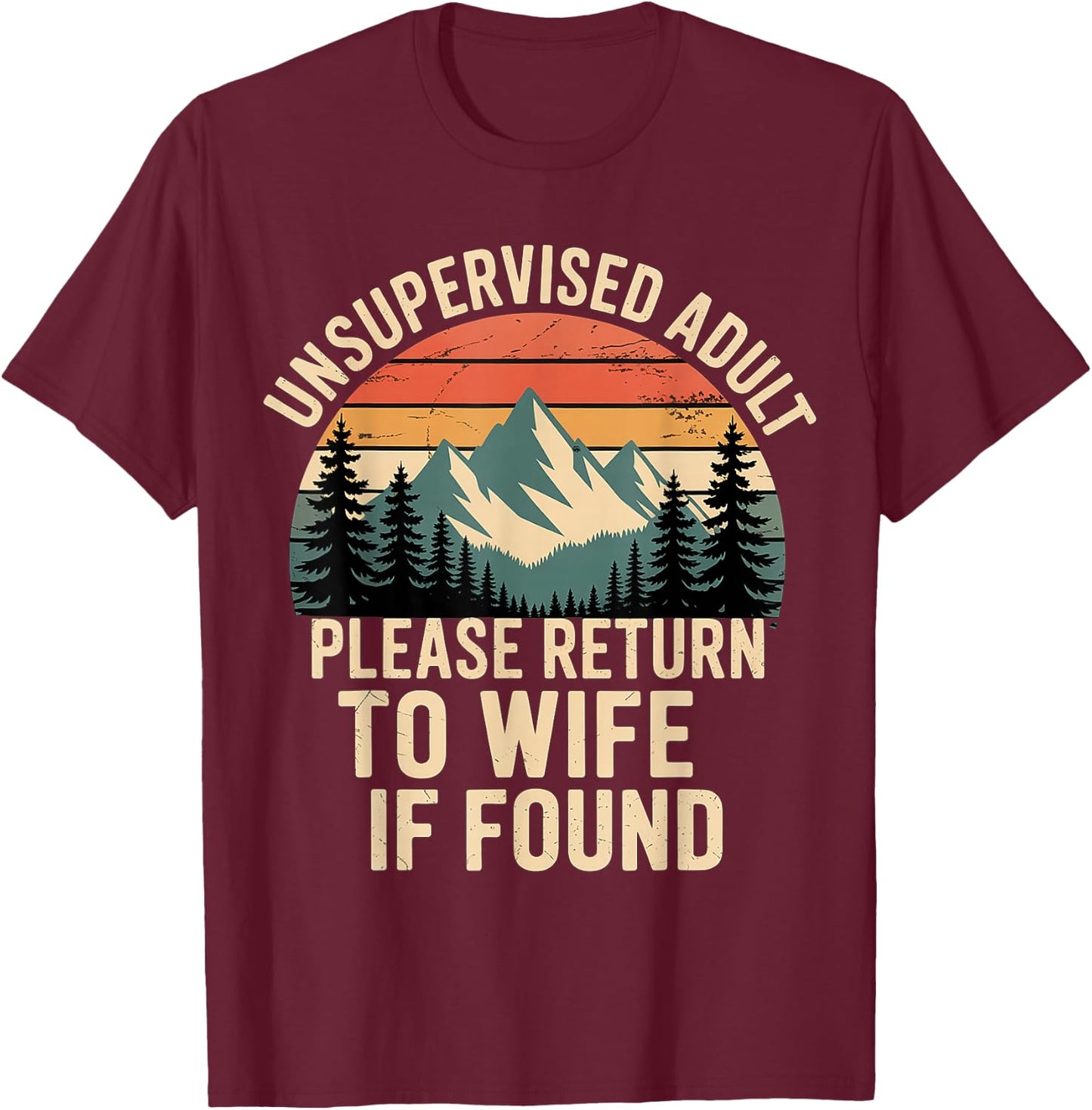 Unsupervised Adult Please Return to Wife If Found T-Shirt - T-Shirt | Maroon