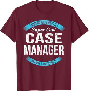 Case Manager Gifts Funny T-Shirt - T-Shirt | Maroon
