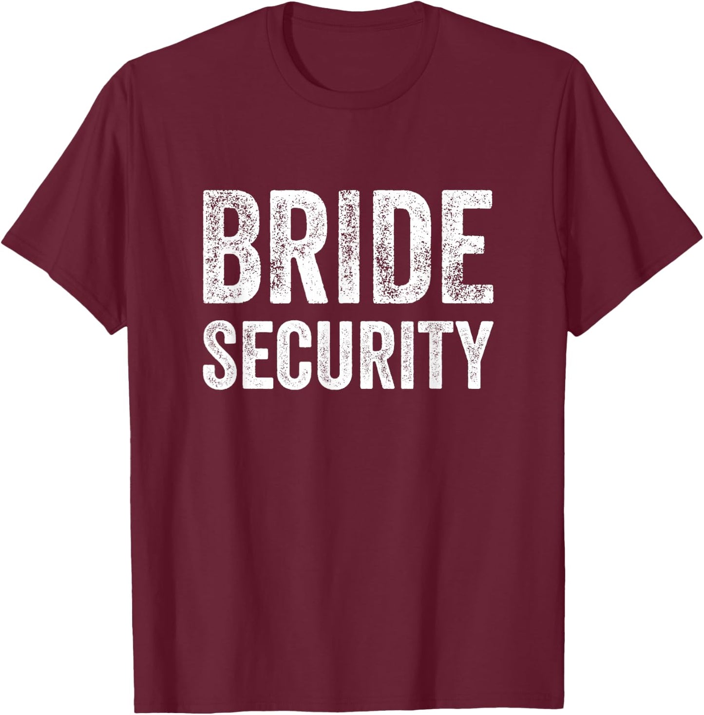 Funny Wedding Shirt Bride Security T-Shirt - T-Shirt | Maroon