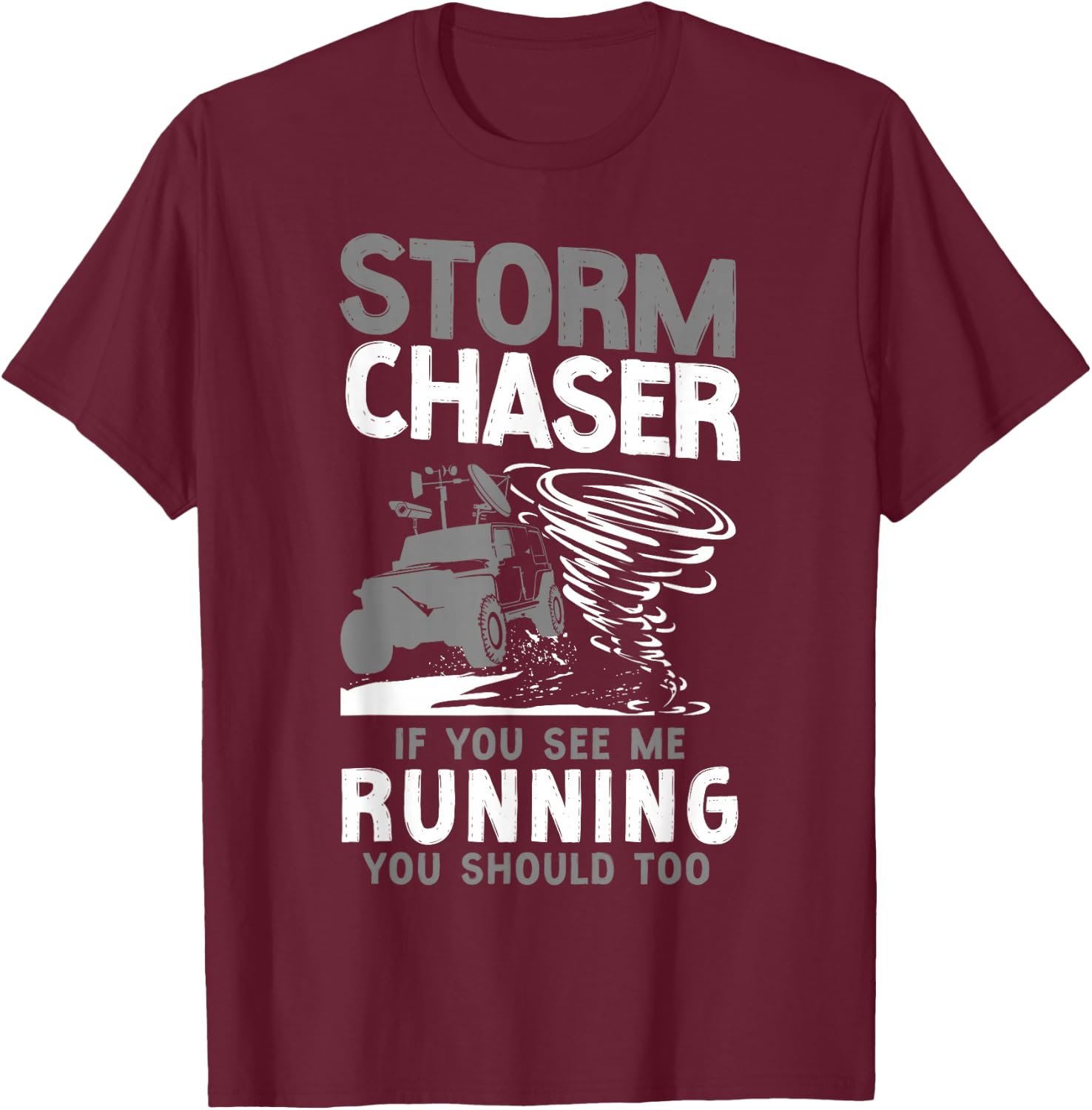 Storm Chaser Hurricane Meteorology Tornado Storm Chaser If T-Shirt - T-Shirt | Maroon