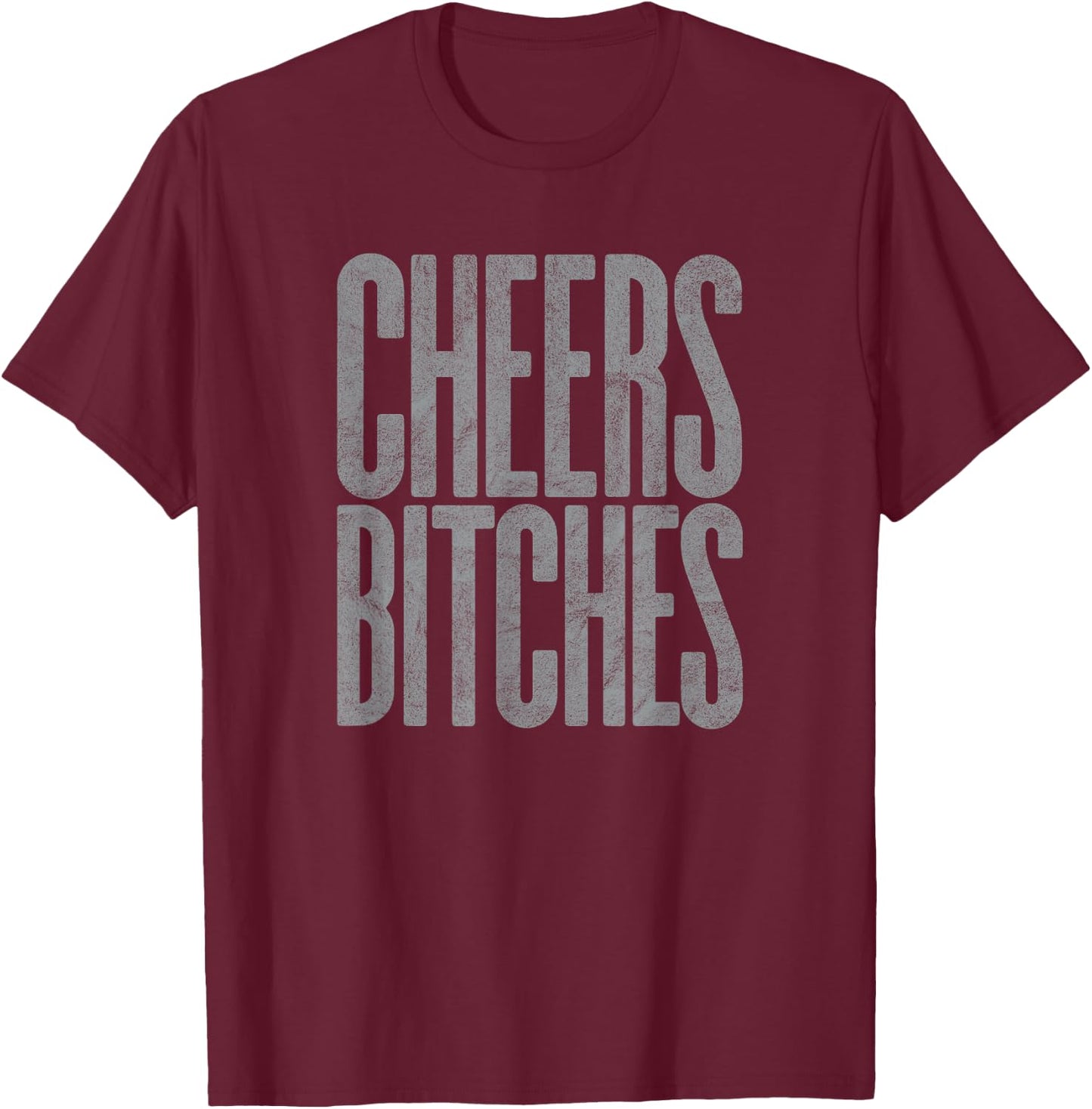 CHEERS BITCHES - funny cute wine & drink lovers bestie retro T-Shirt - T-Shirt | Maroon
