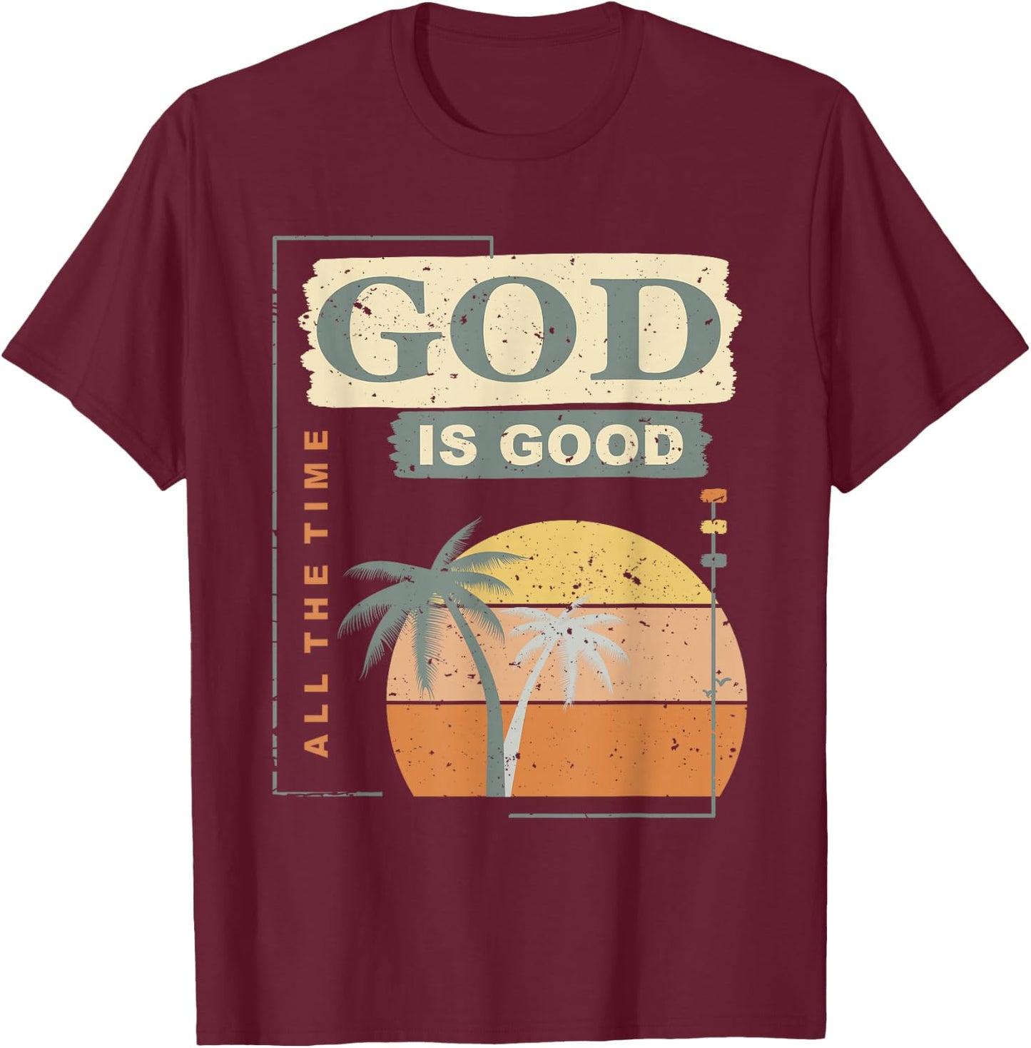 Cool Retro Christian Saying T Shirt God Is Good All The Time T-Shirt - T-Shirt | Maroon