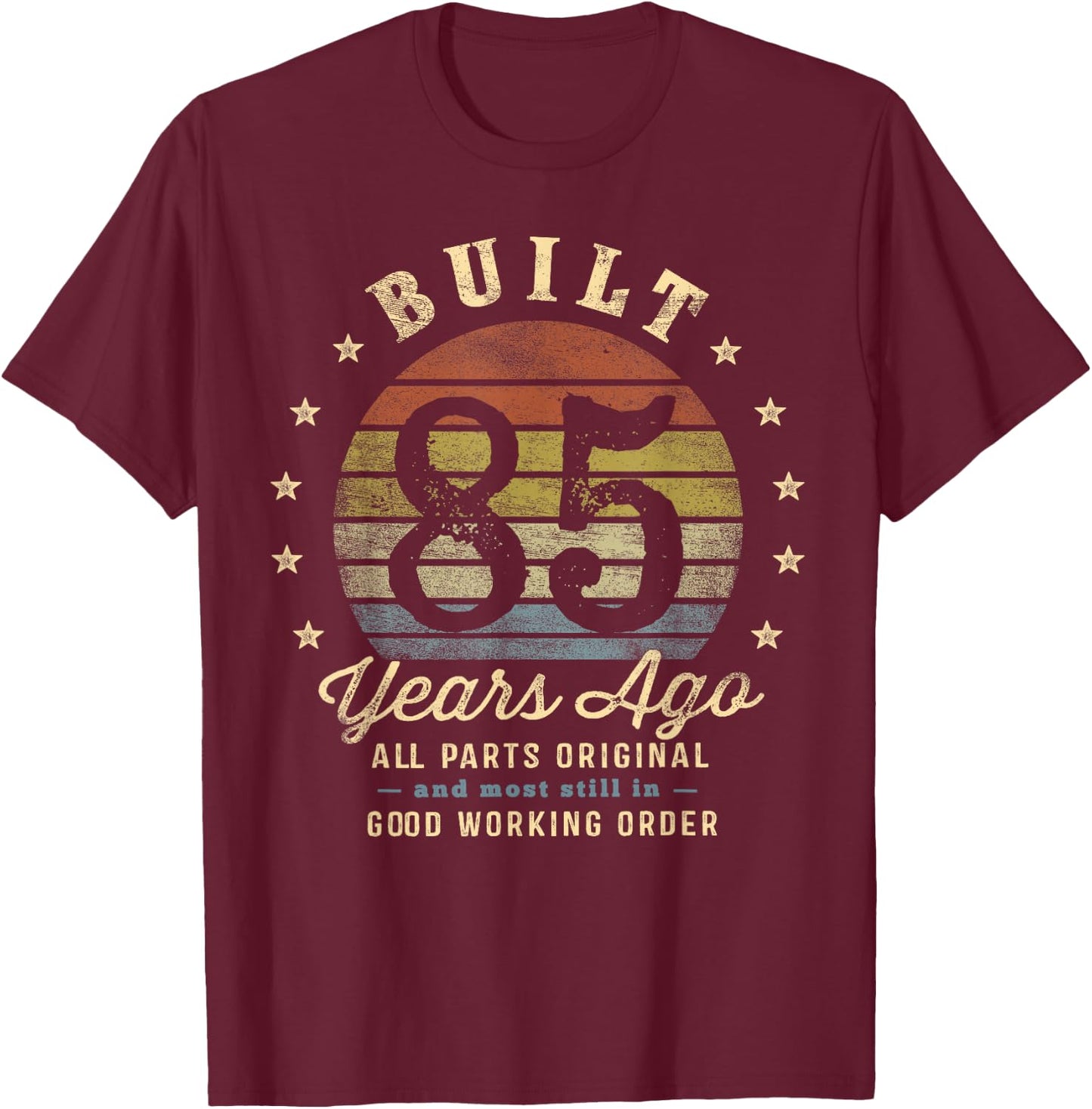Built 85 Years Ago - All Parts Original Gifts 85th Birthday T-Shirt - T-Shirt | Maroon