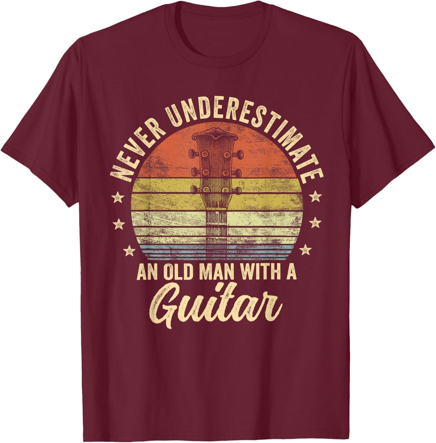 Never Underestimate an Old Man with A Guitar Player Gifts T-Shirt - T-Shirt | Maroon