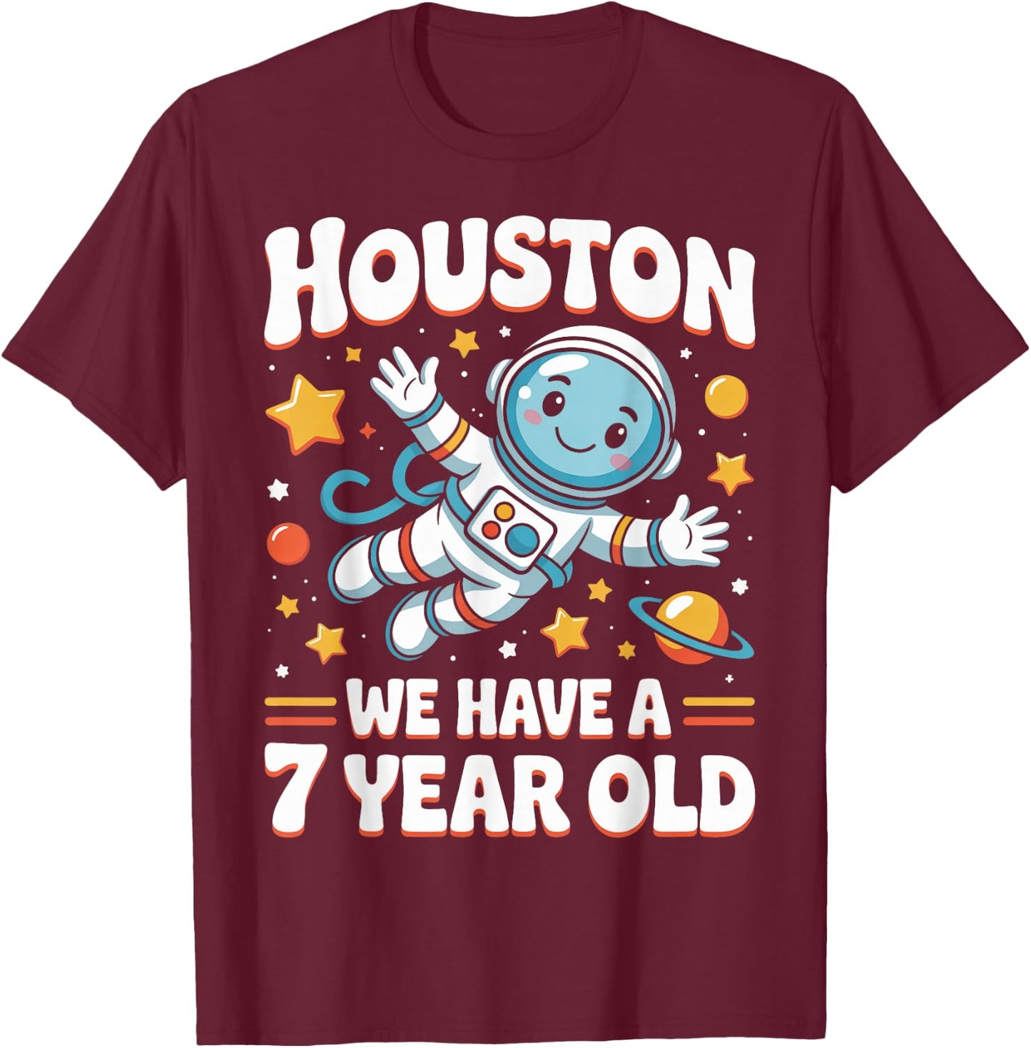 7Th Birthday Houston We Have A 7 Year Old Astronaut Space T-Shirt - T-Shirt | Maroon