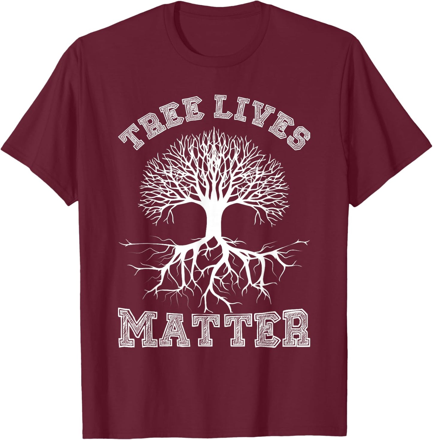 Save The Trees Tree Lives Matter Arbor Day T-Shirt - T-Shirt | Maroon