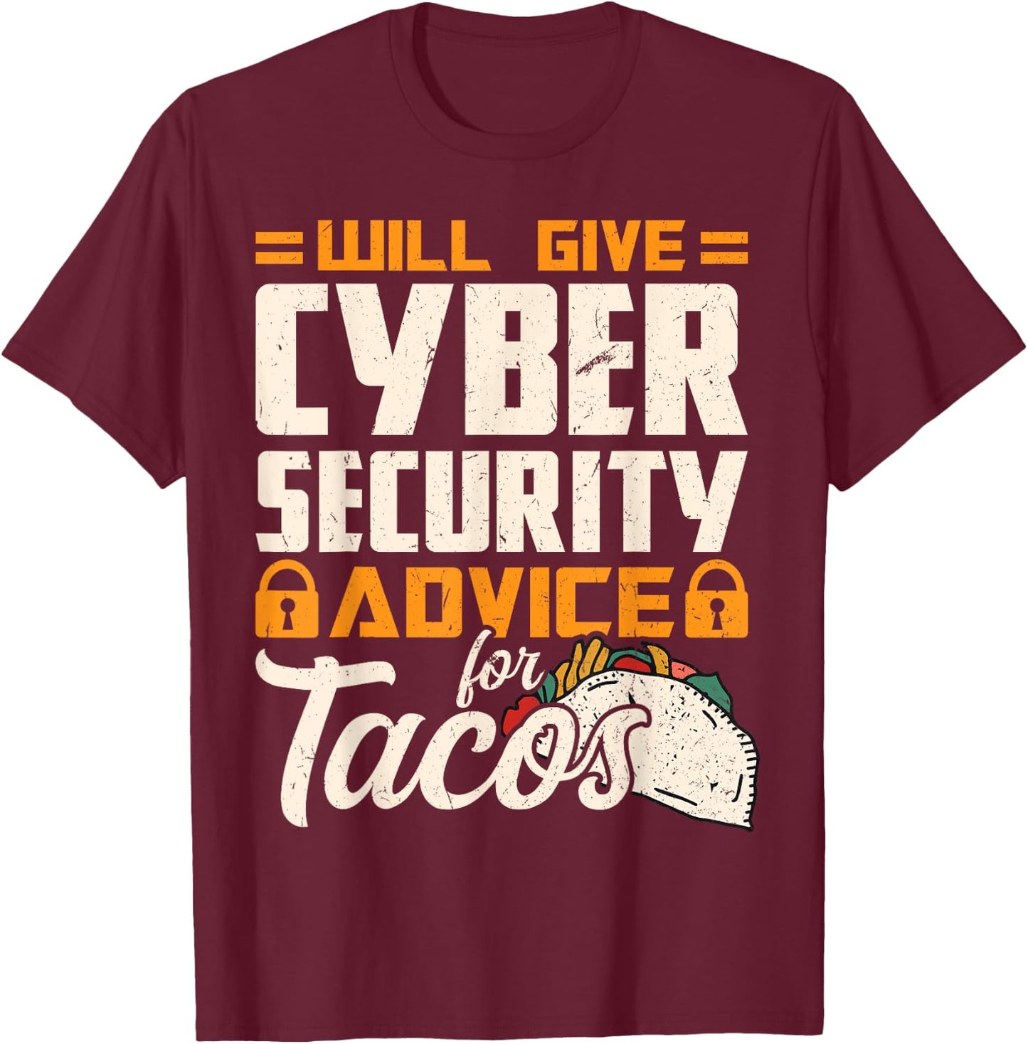 Will Give Cyber Security Advice for Tacos T-Shirt - T-Shirt | Maroon