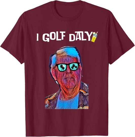 Golfers Father's Day Retirement Gift, I Golf Daly Jon Daly T-Shirt - T-Shirt | Maroon