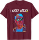 Golfers Father's Day Retirement Gift, I Golf Daly Jon Daly T-Shirt - T-Shirt | Maroon